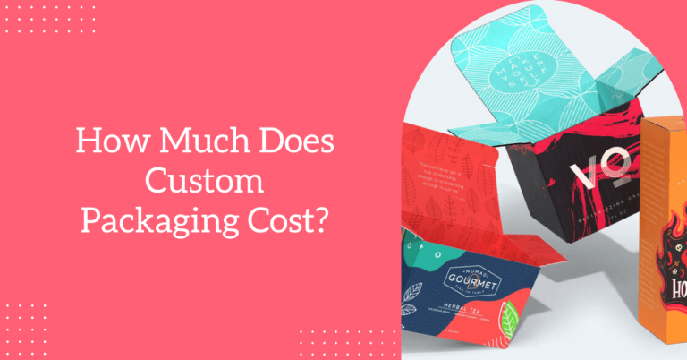 How Much Does Custom Packaging Cost?