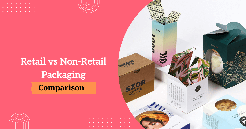 Retail vs Non-Retail Packaging
