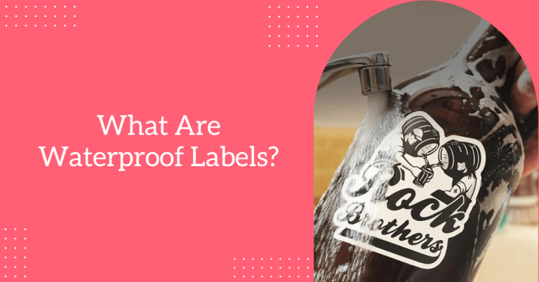 What are waterproof labels & when to use them?